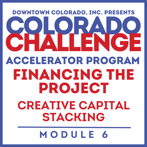 Colorado Challenge Accelerator Program | Module #6 | GETTING CREATIVE WITH YOUR CAPITAL STACK